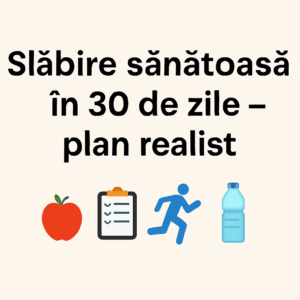 Slăbire sănătoasă în 30 de zile – plan realist, fără iluzii